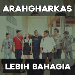 ARAHGHARKAS的专辑Lebih Bahagia (Lebah)
