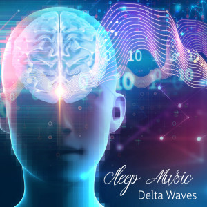 Sleep Music (Delta Waves – Relaxing Music to Help You Sleep, Calm Background for Sleeping, Meditation & Relax)