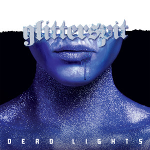 DEAD LIGHTS的專輯Glitterspit (Explicit)