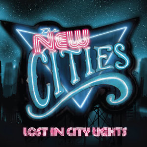 ดาวน์โหลดและฟังเพลง Lost In City Lights พร้อมเนื้อเพลงจาก The New Cities