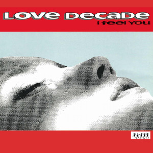 ดาวน์โหลดและฟังเพลง I Feel You (Naked Radio Mix) พร้อมเนื้อเพลงจาก Love Decade