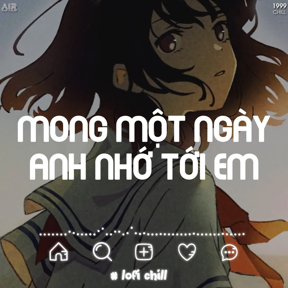Mong Một Ngày Anh Nhớ Đến Em Air lofi