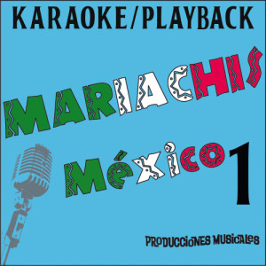 Producciones Musicales的專輯Karaoke - Playback -  Mariachis México 1