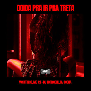 Album Doida Pra Ir Pra Treta (Explicit) oleh MC Kitinho