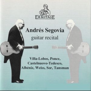 Andrés Segovia • Guitar Recital: Villa-Lobos • Ponce • Castelnuovo-Tedesco • Albéniz • Weiss • Sor • Tansman