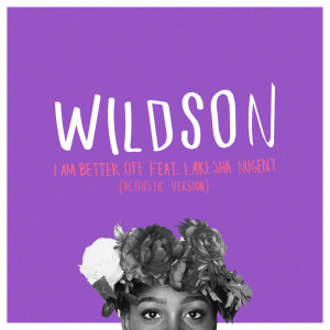 ดาวน์โหลดและฟังเพลง I Am Better Off (Acoustic Version) พร้อมเนื้อเพลงจาก Wildson
