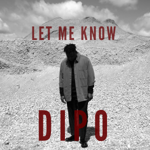 Listen to Let Me Know song with lyrics from DIPO