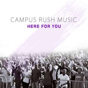 Album Here for You from Campus Rush Music
