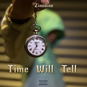 收听Zinedine的Time Will Tell (Explicit)歌词歌曲