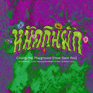 Album Chiang Mai Playground (How Dare You) from NUDKINPUK