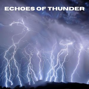อัลบัม Echoes of Thunder ศิลปิน Gewitter Naturgeräusche Entspannungsmusik