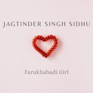 Listen to Farukhabadi Girl song with lyrics from Jagtinder Singh Sidhu
