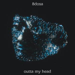 收听8DOSA的Outta My Head歌词歌曲