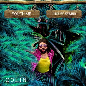Colin的專輯Touch Me (House Remix)