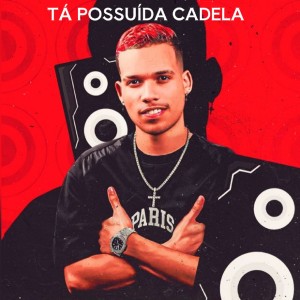 Album Tá Possuída Cadela (Explicit) from O Tubarão