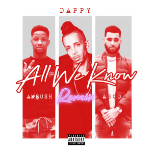 Album All We Know (Ambush x Asco Remix) (Explicit) from Dappy