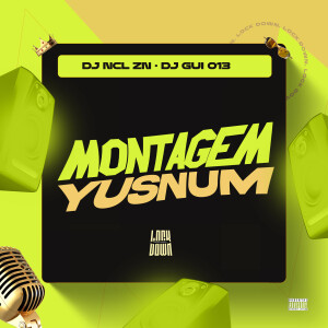 收聽DJ NCL ZN的Montagem Yusnum (Explicit)歌詞歌曲