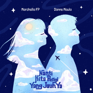 收听Donne Maula的Nanti Kita Pergi Yang Jauh Ya歌词歌曲