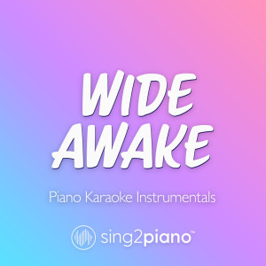 Wide Awake (v2) (Piano Karaoke Instrumentals)
