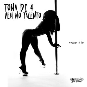 Album Toma de 4, Vem no Talento (Explicit) from DJ Alvezada