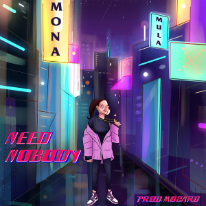 收聽Mona Mula的Need Nobody (Explicit)歌詞歌曲
