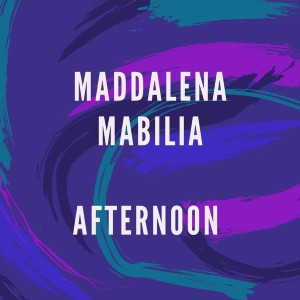 收聽Maddalena Mabilia的Afternoon歌詞歌曲