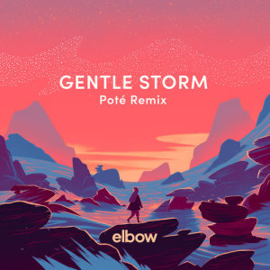 收聽Elbow的Gentle Storm (Wild Beasts Remix)歌詞歌曲