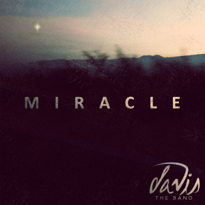 收聽Davis the Band的Miracle歌詞歌曲