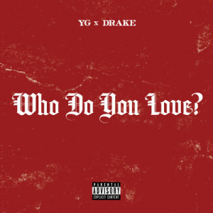 收聽Drake的Who Do You Love?歌詞歌曲