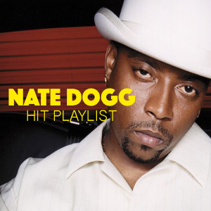 Nate Dogg的专辑Nate Dogg Hit Playlist (Explicit)
