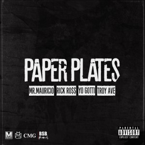 MR. MAURICIO的專輯Paper Plates (feat. Rick Ross, Troy Ave & Yo Gotti) - Single (Explicit)