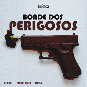 Carol Mello的專輯BONDE DOS PERIGOSOS (Explicit)