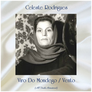 Listen to Viro Do Mondego (Remastered 2018) song with lyrics from Celeste Rodrigues