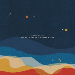 Album January 21, 2025: Planet Parade / Comet Atlas from Sleeping At Last