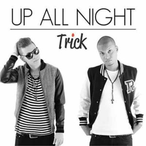 ดาวน์โหลดและฟังเพลง Up All Night พร้อมเนื้อเพลงจาก TRICK