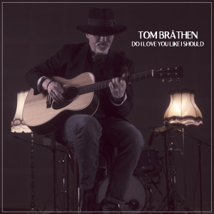 Listen to Do I Love You Like I Should song with lyrics from Tom Bråthen