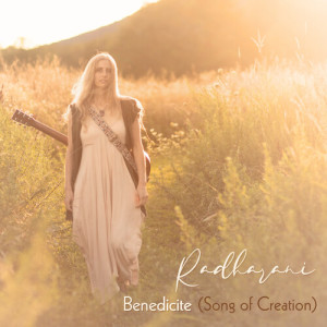 Listen to Benedicite (Song of Creation) song with lyrics from Radharani