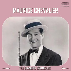 อัลบัม The Diamond Cruncher ศิลปิน Maurice Chevalier