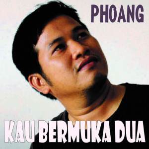 Listen to Kau Bermuka Dua song with lyrics from Phoang