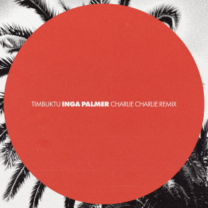 อัลบัม Inga palmer (Charlie Charlie Remix) (Explicit) ศิลปิน Timbuktu
