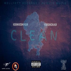 ดาวน์โหลดและฟังเพลง Clean (feat. Kush Ghad) (Explicit) พร้อมเนื้อเพลงจาก Iconic Smash