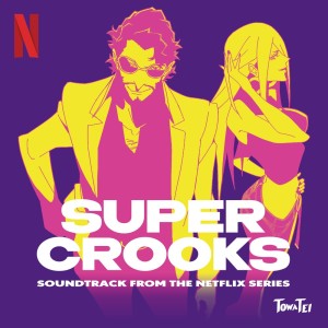 อัลบัม Super Crooks (Soundtrack from the Netflix Series) ศิลปิน TOWA TEI