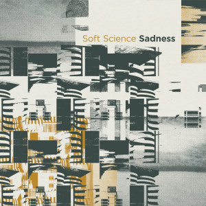 Album Sadness oleh Soft Science
