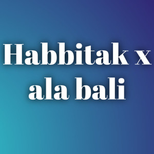 Album Habbitak X Ala Bali (Cover) oleh SHOLAWAT MUSIC POPULER FULL ALBUM