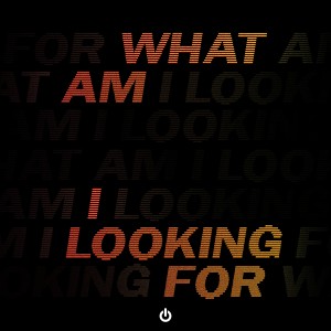 收聽Justin Mylo的What Am I Looking For歌詞歌曲