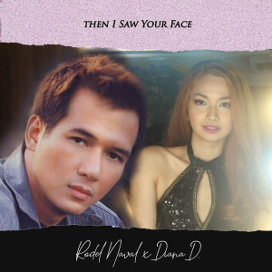 收听Rodel Naval的Then I Saw Your Face (Duet Version)歌词歌曲