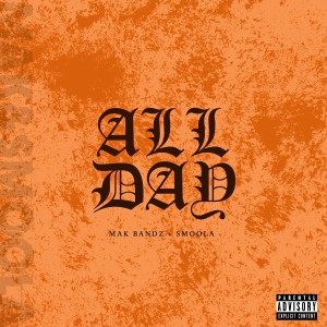 ดาวน์โหลดและฟังเพลง All Day (Explicit) พร้อมเนื้อเพลงจาก Mak Bandz