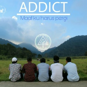 Dengarkan Maaf Ku Harus Pergi lagu dari Addict dengan lirik