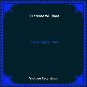 Album Classic Jazz, 1927 (Hq Remastered 2023) oleh Clarence Williams