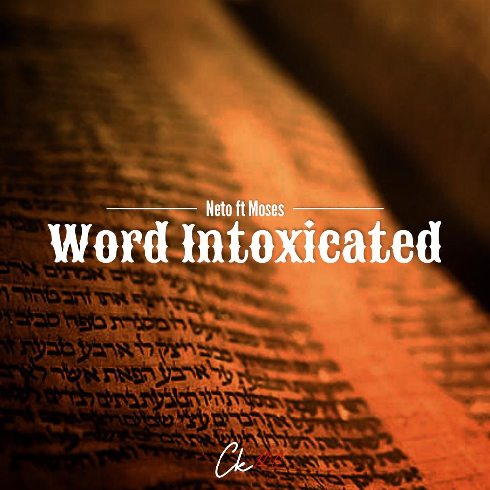 Word Intoxicated (feat. Neto & Moses)
